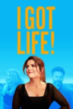 Nonton Film I Got Life! (2017) Subtitle Indonesia Streaming Movie Download