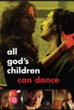 Nonton Film All God’s Children Can Dance (2008) Subtitle Indonesia Streaming Movie Download