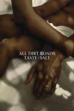 Nonton Film All Dirt Roads Taste of Salt (2023) Subtitle Indonesia Streaming Movie Download