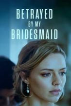 Nonton Film Betrayed by My Bridesmaid (2022) Subtitle Indonesia Streaming Movie Download