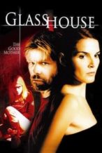 Nonton Film Glass House: The Good Mother (2006) Subtitle Indonesia Streaming Movie Download