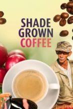 Nonton Film Shade Grown Coffee (2020) Subtitle Indonesia Streaming Movie Download