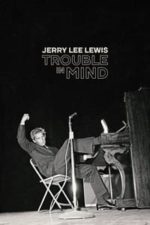 Jerry Lee Lewis: Trouble in Mind (2022)