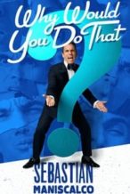 Nonton Film Sebastian Maniscalco: Why Would You Do That? (2016) Subtitle Indonesia Streaming Movie Download