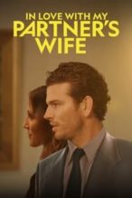 Nonton Film In Love With My Partner’s Wife (2022) Subtitle Indonesia Streaming Movie Download