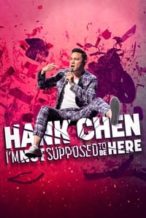 Nonton Film Hank Chen: I’m Not Supposed to Be Here (2023) Subtitle Indonesia Streaming Movie Download