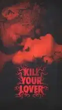 Nonton Film Kill Your Lover (2023) Subtitle Indonesia Streaming Movie Download