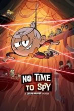 Nonton Film No Time to Spy: A Loud House Movie (2024) Subtitle Indonesia Streaming Movie Download