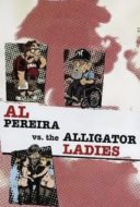 Layarkaca21 LK21 Dunia21 Nonton Film Al Pereira vs. the Alligator Ladies (2013) Subtitle Indonesia Streaming Movie Download