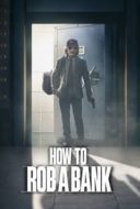 Layarkaca21 LK21 Dunia21 Nonton Film How to Rob a Bank (2024) Subtitle Indonesia Streaming Movie Download