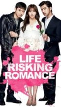 Nonton Film Life Risking Romance (2016) Subtitle Indonesia Streaming Movie Download