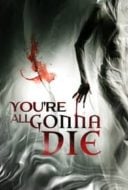 Layarkaca21 LK21 Dunia21 Nonton Film You’re All Gonna Die (2023) Subtitle Indonesia Streaming Movie Download