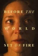 Layarkaca21 LK21 Dunia21 Nonton Film Before the World Set on Fire (2023) Subtitle Indonesia Streaming Movie Download