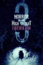 Horror in the High Desert 3: Firewatch (2024)