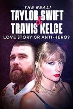 The Real! Taylor Swift and Travis Kelce – Love Story or Anti-Hero? (2024)