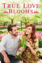 Nonton Film True Love Blooms (2019) Subtitle Indonesia Streaming Movie Download