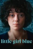 Layarkaca21 LK21 Dunia21 Nonton Film Little Girl Blue (2023) Subtitle Indonesia Streaming Movie Download