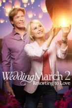 Nonton Film Wedding March 2: Resorting to Love (2017) Subtitle Indonesia Streaming Movie Download