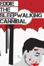 Eddie: The Sleepwalking Cannibal (2012)