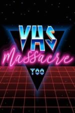 VHS Massacre Too (2020)