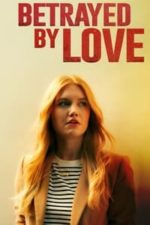 Betrayed by Love (2024)