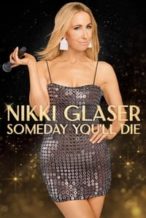 Nonton Film Nikki Glaser: Someday You’ll Die (2024) Subtitle Indonesia Streaming Movie Download