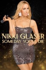 Poster Film Nikki Glaser: Someday You’ll Die (2024)