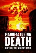 Nonton Film Manufacturing Death: Birth of the Atom Bomb (2023) Subtitle Indonesia Streaming Movie Download