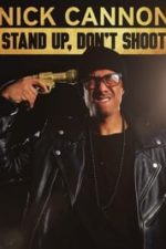 Nick Cannon: Stand Up, Don’t Shoot (2017)