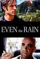 Layarkaca21 LK21 Dunia21 Nonton Film Even the Rain (2011) Subtitle Indonesia Streaming Movie Download