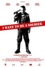 Nonton Film I Want to Be a Soldier (2010) Subtitle Indonesia Streaming Movie Download