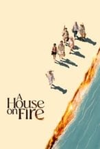 Nonton Film A House On Fire (2024) Subtitle Indonesia Streaming Movie Download