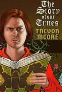 Layarkaca21 LK21 Dunia21 Nonton Film Trevor Moore: The Story of Our Times (2018) Subtitle Indonesia Streaming Movie Download