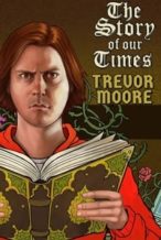 Nonton Film Trevor Moore: The Story of Our Times (2018) Subtitle Indonesia Streaming Movie Download