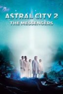 Layarkaca21 LK21 Dunia21 Nonton Film Astral City 2: The Messengers (2024) Subtitle Indonesia Streaming Movie Download