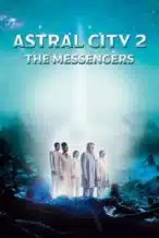 Nonton Film Astral City 2: The Messengers (2024) Subtitle Indonesia Streaming Movie Download