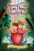 Nonton Film The Adventures of Tom Thumb and Thumbelina (2003) Subtitle Indonesia Streaming Movie Download