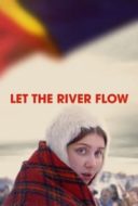 Layarkaca21 LK21 Dunia21 Nonton Film Let the River Flow (2023) Subtitle Indonesia Streaming Movie Download