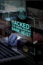 Hacked: The Bangladesh Bank Heist (2018)