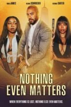 Nonton Film Nothing Even Matters (2024) Subtitle Indonesia Streaming Movie Download