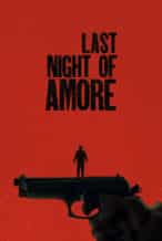 Nonton Film Last Night of Amore (2023) Subtitle Indonesia Streaming Movie Download