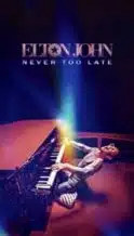 Nonton Film Elton John: Never Too Late (2024) Subtitle Indonesia Streaming Movie Download