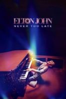 Layarkaca21 LK21 Dunia21 Nonton Film Elton John: Never Too Late (2024) Subtitle Indonesia Streaming Movie Download