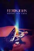 Nonton Film Elton John: Never Too Late (2024) Subtitle Indonesia Streaming Movie Download