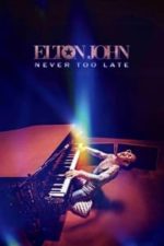 Elton John: Never Too Late (2024)