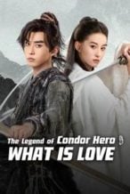 Nonton Film The Legend of Condor Hero: What is Love (2025) Subtitle Indonesia Streaming Movie Download