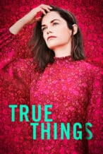 Nonton Film True Things (2022) Subtitle Indonesia Streaming Movie Download