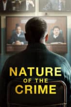 Nonton Film Nature of the Crime (2024) Subtitle Indonesia Streaming Movie Download