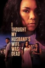 I Thought My Husband’s Wife Was Dead (2024)