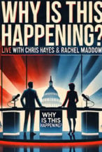 Nonton Film Why is this Happening? Live with Chris Hayes & Rachel Maddow (2023) Subtitle Indonesia Streaming Movie Download